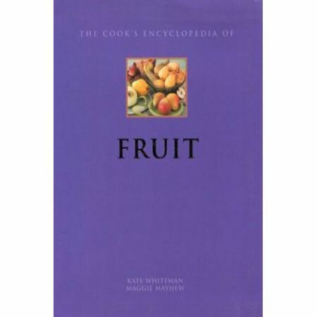 The Cook's Encyclopedia of Fruit - By Kay Whiteman and Maggie Mayhew