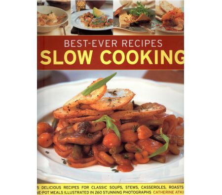 Best-Ever Recipes : Slow Cooking - By Catherine Atkinson