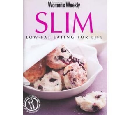 The Aus Women's Weekly Slim Low Fat Eating for Life - By Pamela Clark, Susan Tomnay (Edited by)