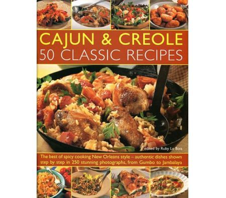 Cajun & Creole: 50 Classic Recipes - By Ruby Le Bois