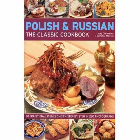 Polish & Russian: The Classic Cookbook - By Lesley Chamberlain & Catherine Atkinson