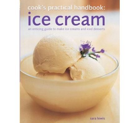 Cook's Practical Handbook: Ice Cream - By Sara Lewis