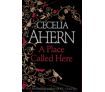 A Placed Called Here (Hardcover) - By Cecelia Ahern
