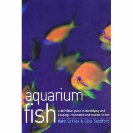 Aquarium Fish: A Definitive Guide - By Mary Bailey, Gina Sandford