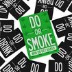 Do or Smoke Party Game for Adults - from The Makers of Do or Drink - Easy to Play Adult Card Game with 250 Cards - Trivia Games,Party Challenges,Versus,Truth,and More