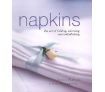 Napkins - The Art of Folding, Adorning and Embellishing - By Andrea Spencer
