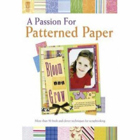 A Passion for Patterned Paper - By Pam Klassen, Brandi Ginn