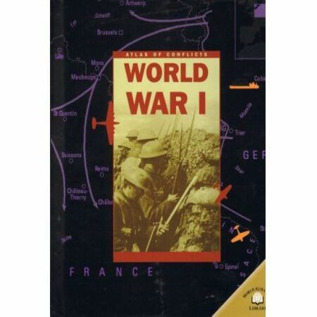 Atlas of Conflicts: World War I - By Stewart Ross, Various