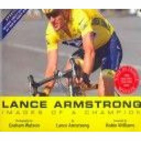 Lance Armstrong Images of a Champion - By Lance Armstrong