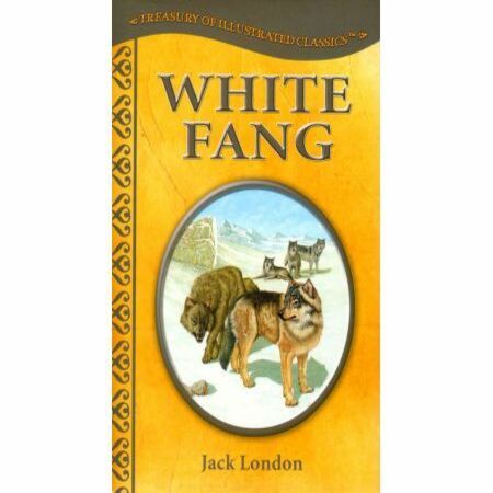 Treasury of Illustrated Classics White Fang - By Jack London