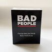 BAD PEOPLE Card Game Find Out What Your Friends Really Think of You Family Party Card Game