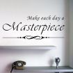 MAKE EACH DAY A MASTERPIECE Wall Stickers